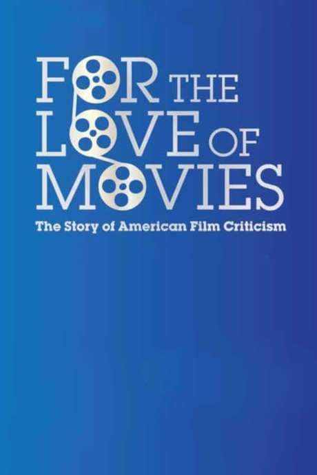 For the Love of Movies: The Story of American Film Criticism